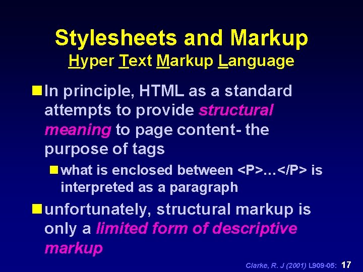 Stylesheets and Markup Hyper Text Markup Language n In principle, HTML as a standard