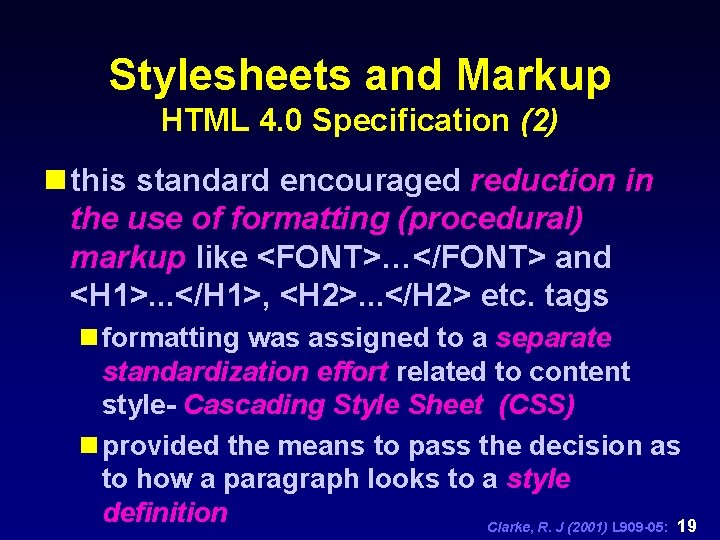 Stylesheets and Markup HTML 4. 0 Specification (2) n this standard encouraged reduction in