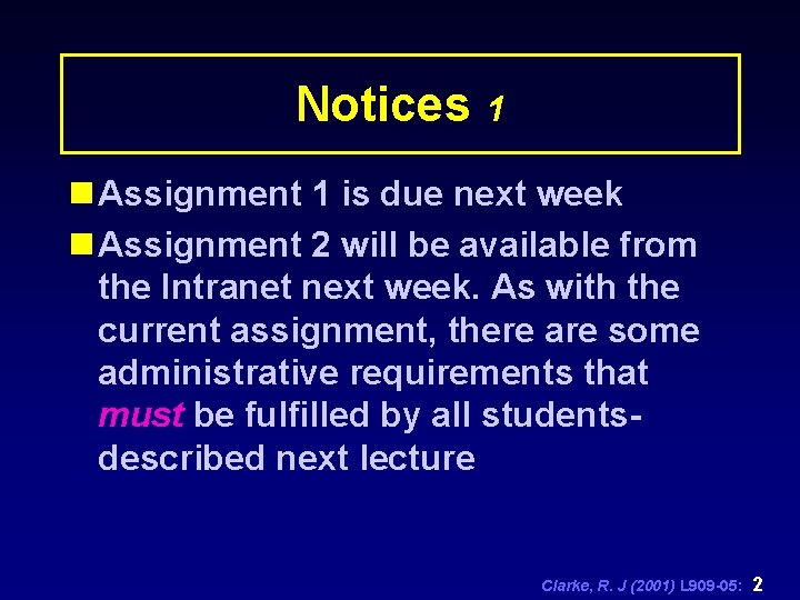 Notices 1 n Assignment 1 is due next week n Assignment 2 will be