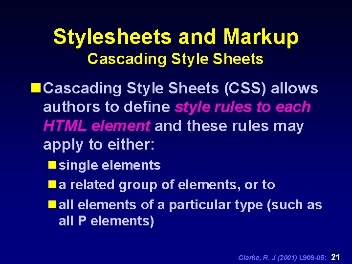 Stylesheets and Markup Cascading Style Sheets n Cascading Style Sheets (CSS) allows authors to