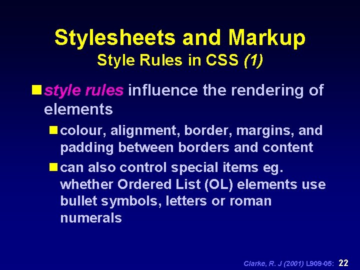 Stylesheets and Markup Style Rules in CSS (1) n style rules influence the rendering