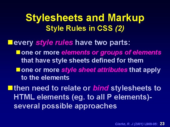 Stylesheets and Markup Style Rules in CSS (2) n every style rules have two