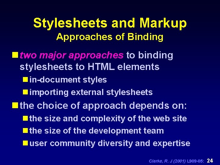 Stylesheets and Markup Approaches of Binding n two major approaches to binding stylesheets to