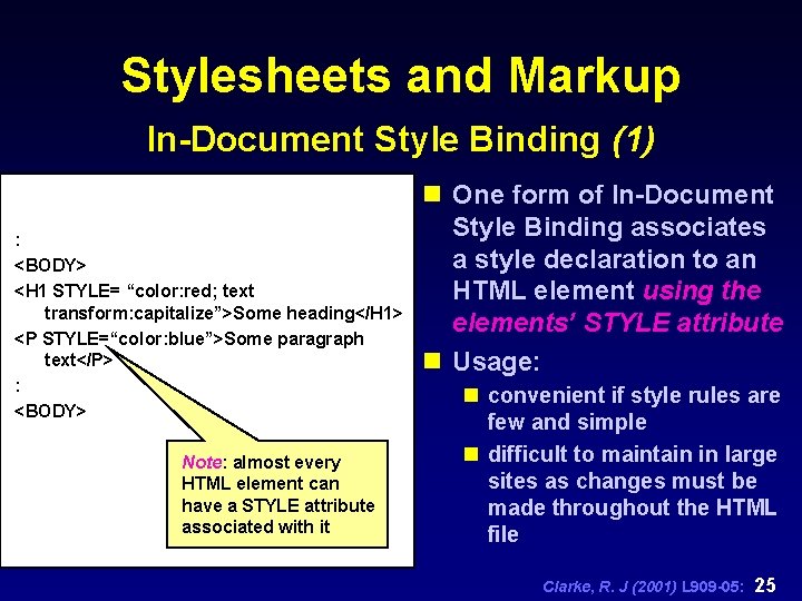 Stylesheets and Markup In-Document Style Binding (1) : <BODY> <H 1 STYLE= “color: red;