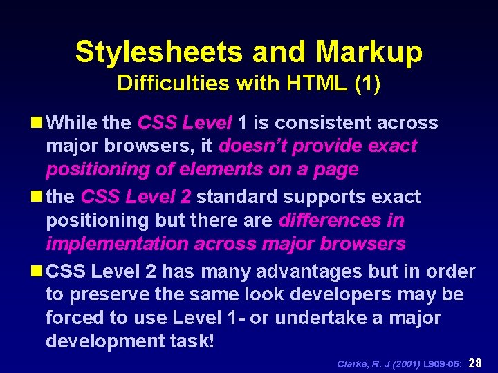 Stylesheets and Markup Difficulties with HTML (1) n While the CSS Level 1 is