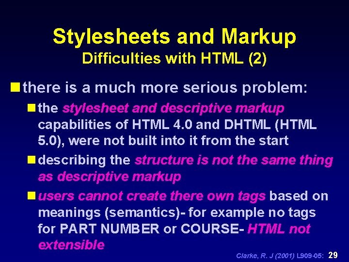 Stylesheets and Markup Difficulties with HTML (2) n there is a much more serious