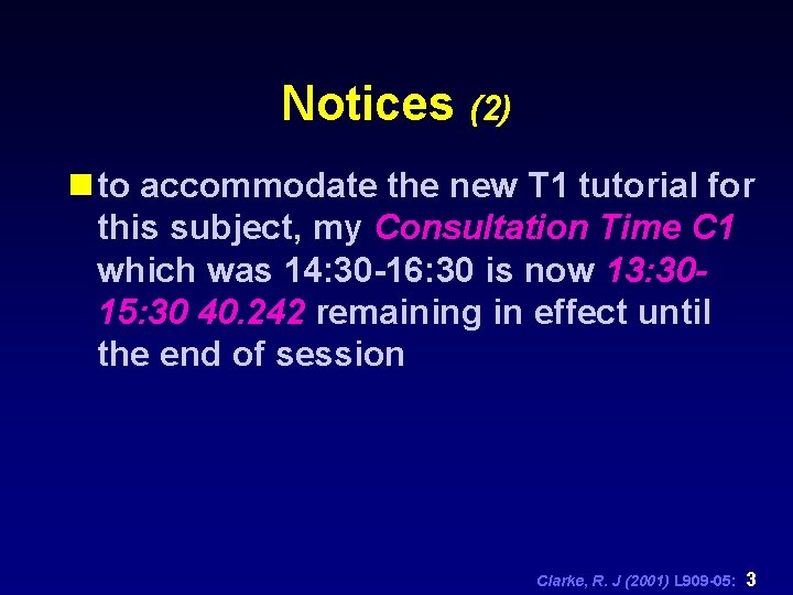 Notices (2) n to accommodate the new T 1 tutorial for this subject, my