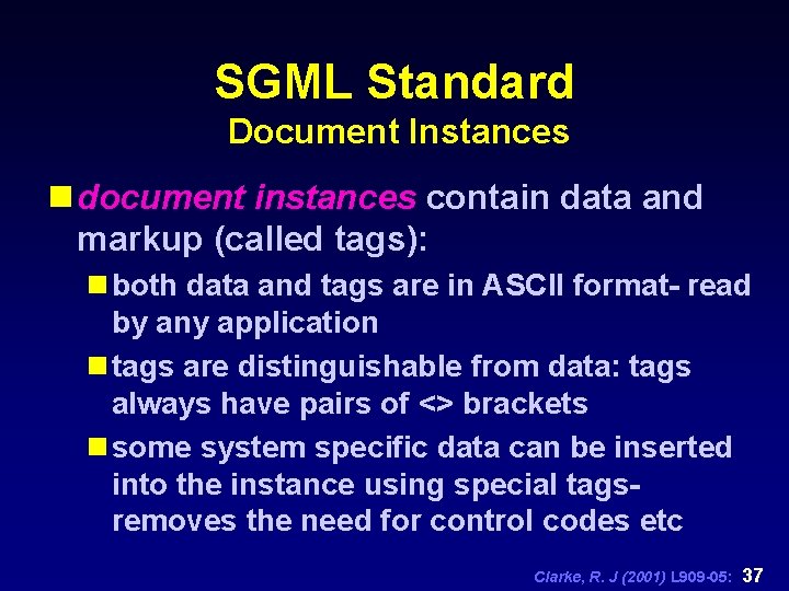 SGML Standard Document Instances n document instances contain data and markup (called tags): n