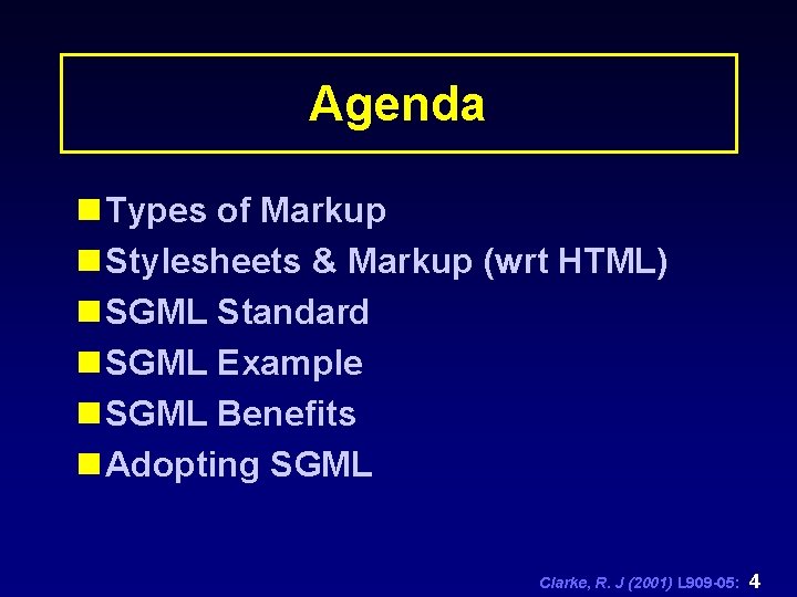Agenda n Types of Markup n Stylesheets & Markup (wrt HTML) n SGML Standard
