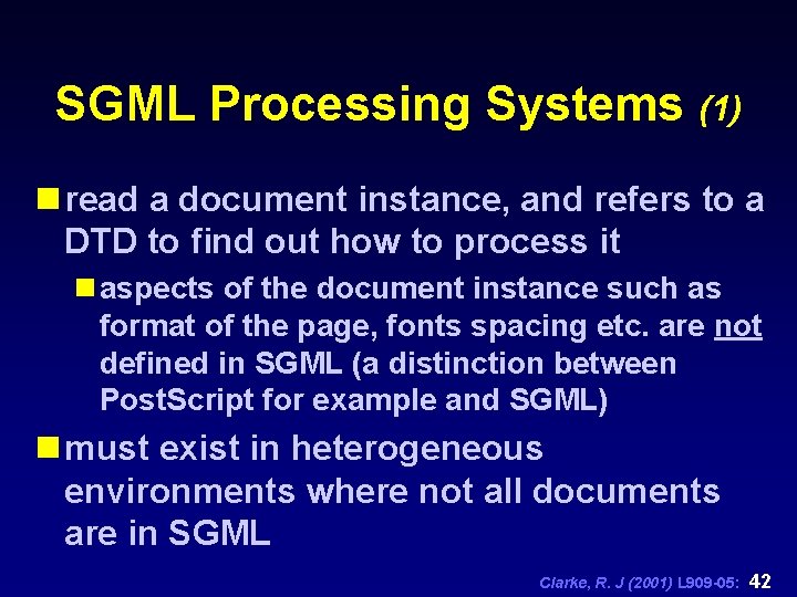 SGML Processing Systems (1) n read a document instance, and refers to a DTD