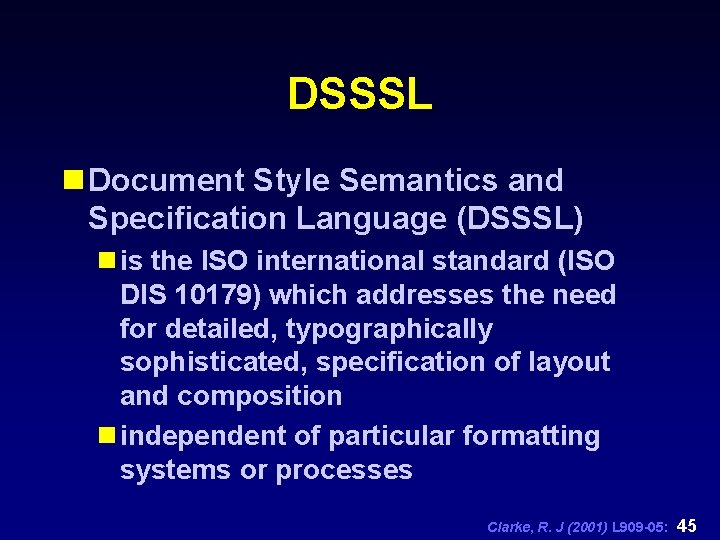 DSSSL n Document Style Semantics and Specification Language (DSSSL) n is the ISO international