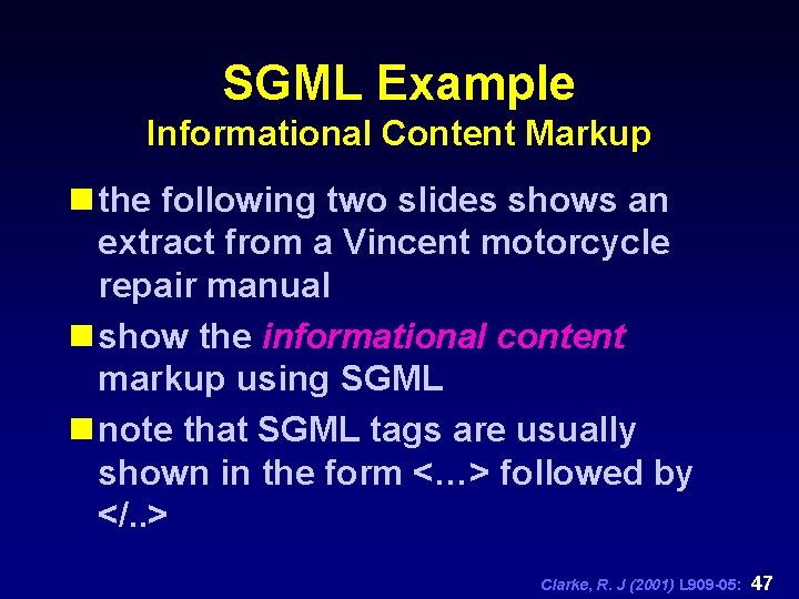 SGML Example Informational Content Markup n the following two slides shows an extract from
