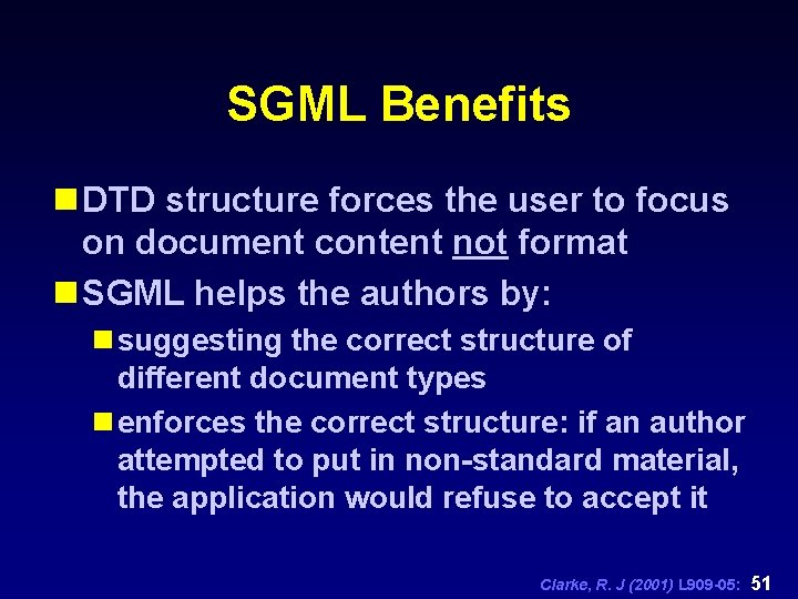 SGML Benefits n DTD structure forces the user to focus on document content not