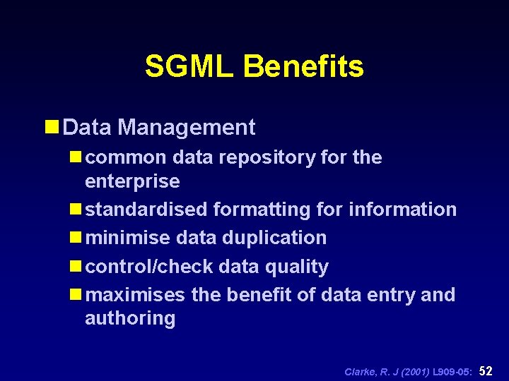 SGML Benefits n Data Management n common data repository for the enterprise n standardised
