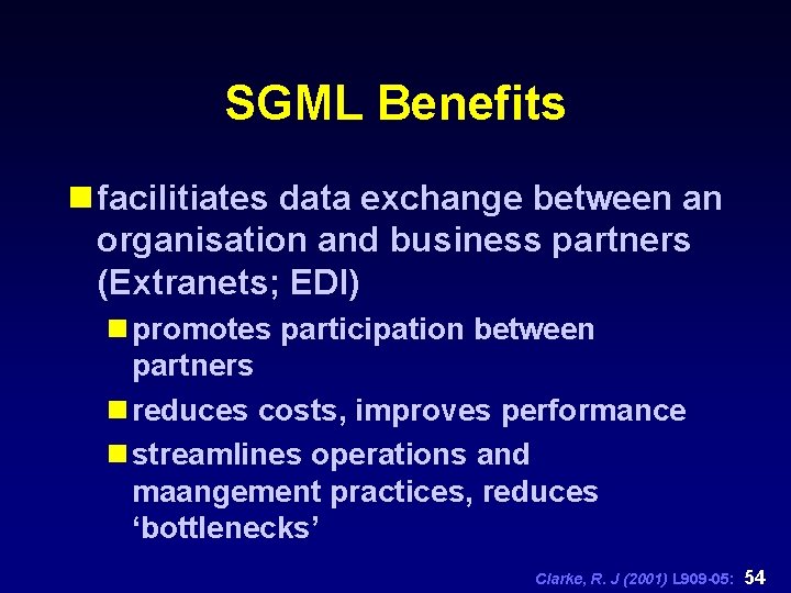 SGML Benefits n facilitiates data exchange between an organisation and business partners (Extranets; EDI)