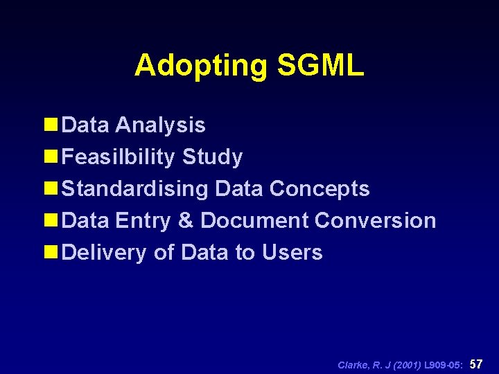 Adopting SGML n Data Analysis n Feasilbility Study n Standardising Data Concepts n Data
