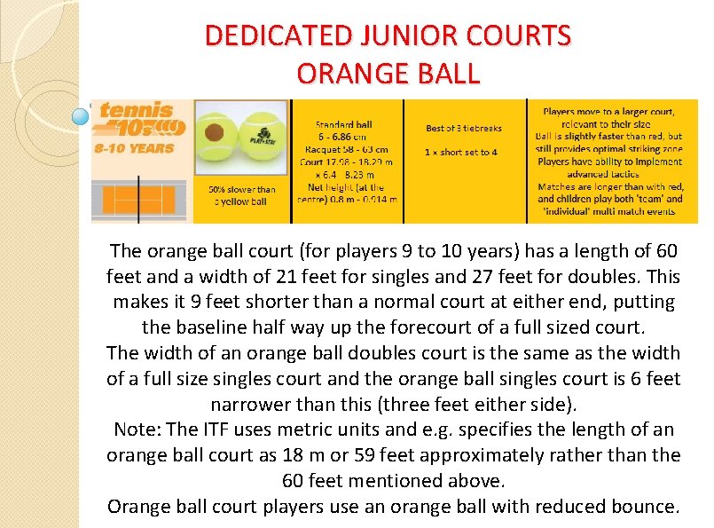 DEDICATED JUNIOR COURTS ORANGE BALL The orange ball court (for players 9 to 10