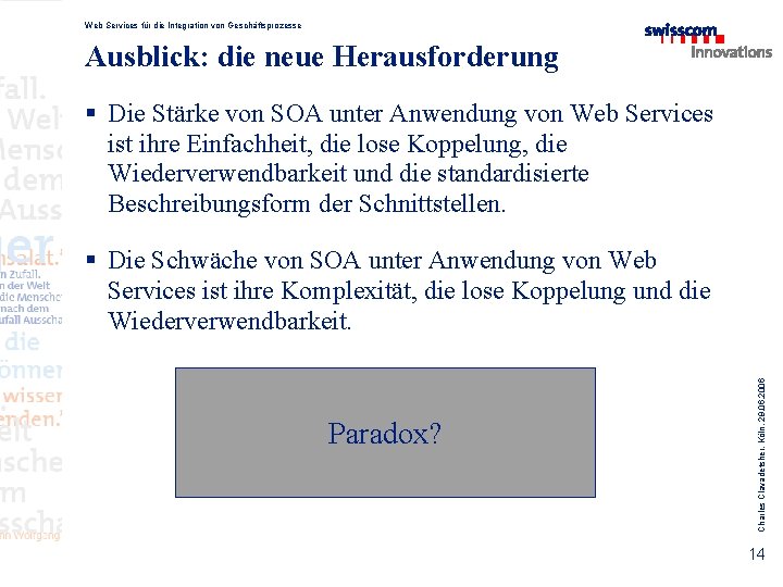 Web Services für die Integration von Geschäftsprozesse Ausblick: die neue Herausforderung § Die Stärke