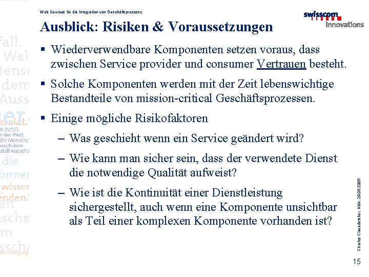 Web Services für die Integration von Geschäftsprozesse Ausblick: Risiken & Voraussetzungen § Wiederverwendbare Komponenten