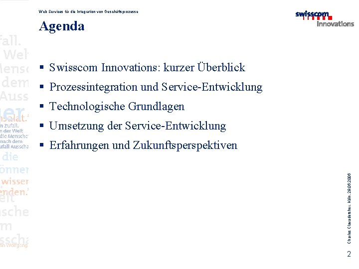 Web Services für die Integration von Geschäftsprozesse Agenda § Swisscom Innovations: kurzer Überblick §