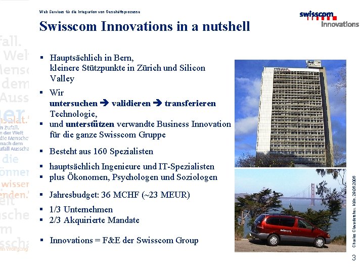 Web Services für die Integration von Geschäftsprozesse Swisscom Innovations in a nutshell § Hauptsächlich