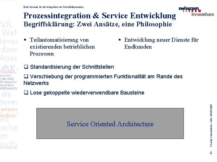 Web Services für die Integration von Geschäftsprozesse Prozessintegration & Service Entwicklung Begriffsklärung: Zwei Ansätze,
