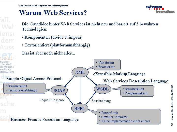 Web Services für die Integration von Geschäftsprozesse Warum Web Services? Die Grundidee hinter Web