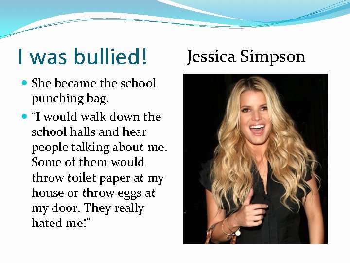 I was bullied! She became the school punching bag. “I would walk down the