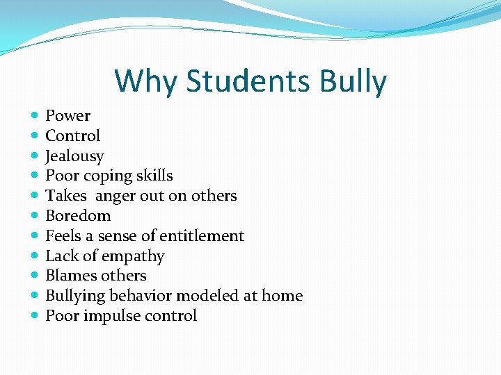 Why Students Bully Power Control Jealousy Poor coping skills Takes anger out on others