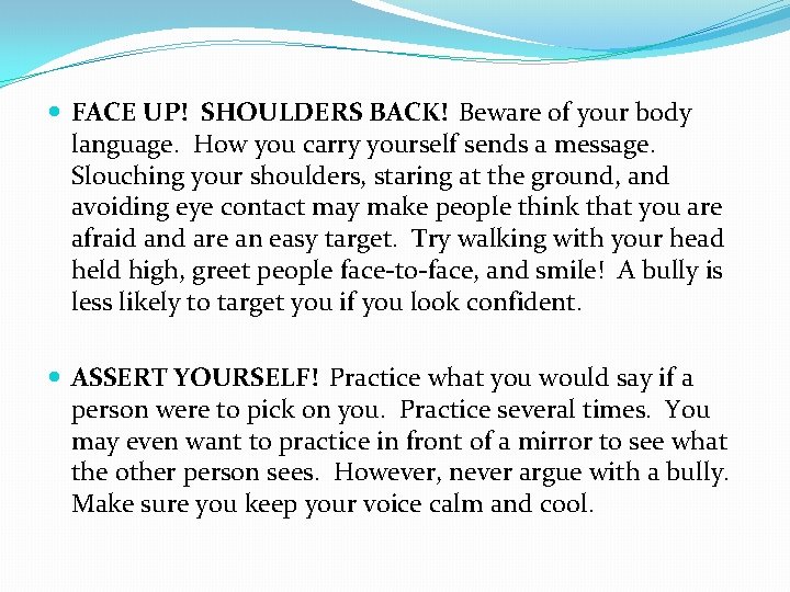  FACE UP! SHOULDERS BACK! Beware of your body language. How you carry yourself
