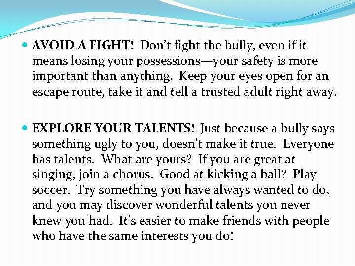  AVOID A FIGHT! Don’t fight the bully, even if it means losing your