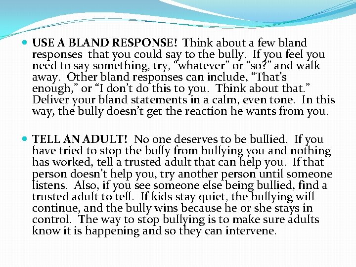  USE A BLAND RESPONSE! Think about a few bland responses that you could