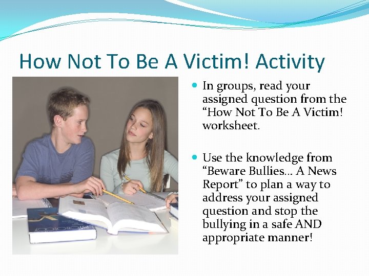 How Not To Be A Victim! Activity In groups, read your assigned question from