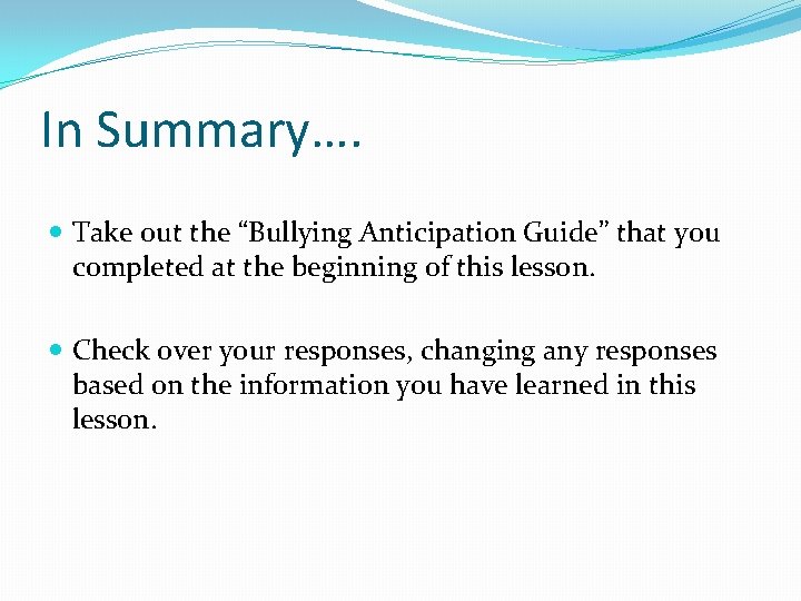 In Summary…. Take out the “Bullying Anticipation Guide” that you completed at the beginning