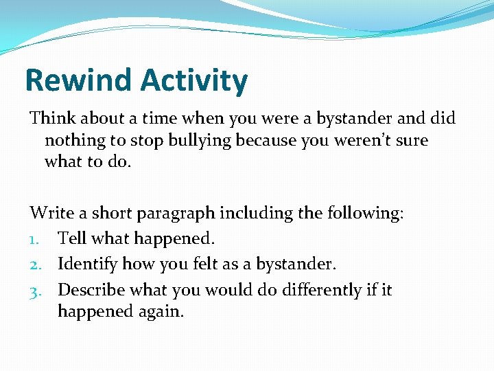 Rewind Activity Think about a time when you were a bystander and did nothing