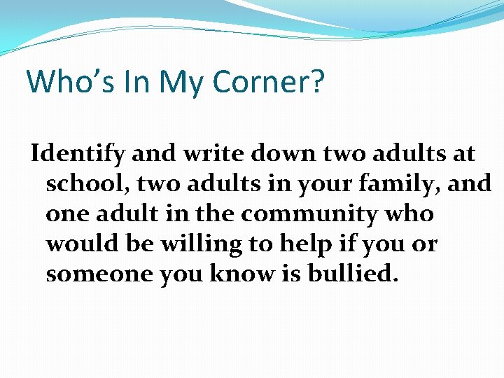 Who’s In My Corner? Identify and write down two adults at school, two adults