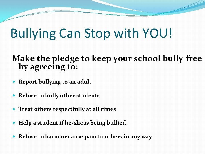 Bullying Can Stop with YOU! Make the pledge to keep your school bully-free by