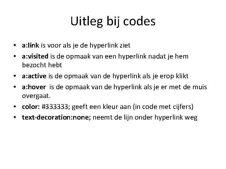 Uitleg bij codes • a: link is voor als je de hyperlink ziet •