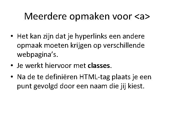 Meerdere opmaken voor <a> • Het kan zijn dat je hyperlinks een andere opmaak