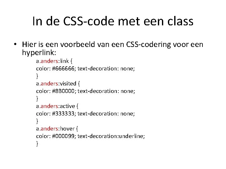In de CSS-code met een class • Hier is een voorbeeld van een CSS-codering