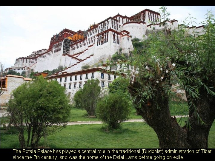 The Potala Palace has played a central role in the traditional (Buddhist) administration of The Potala Palace has played a central role in the traditional (Buddhist) administration of