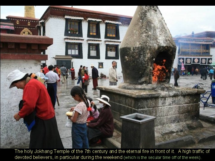 The holy Jokhang Temple of the 7 th century and the eternal fire in The holy Jokhang Temple of the 7 th century and the eternal fire in