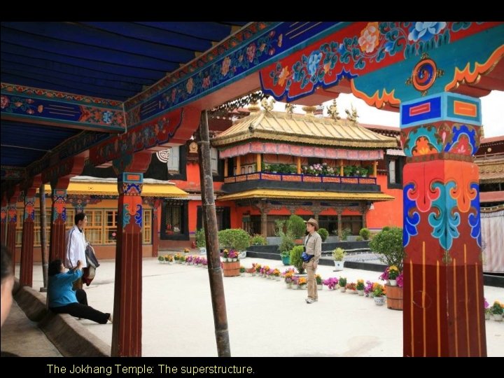 The Jokhang Temple: The superstructure. The Jokhang Temple: The superstructure.