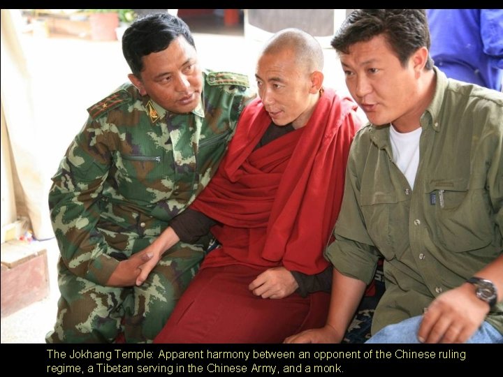 The Jokhang Temple: Apparent harmony between an opponent of the Chinese ruling regime, a The Jokhang Temple: Apparent harmony between an opponent of the Chinese ruling regime, a