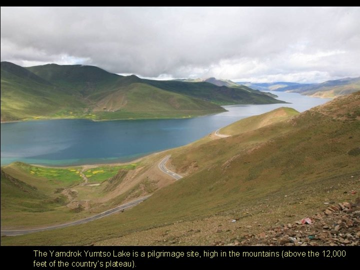 The Yamdrok Yumtso Lake is a pilgrimage site, high in the mountains (above the The Yamdrok Yumtso Lake is a pilgrimage site, high in the mountains (above the