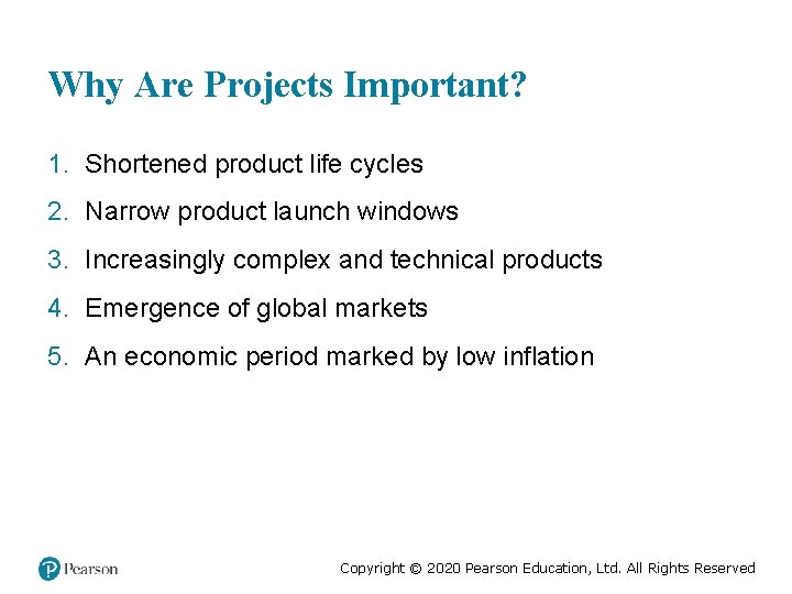 Why Are Projects Important? 1. Shortened product life cycles 2. Narrow product launch windows