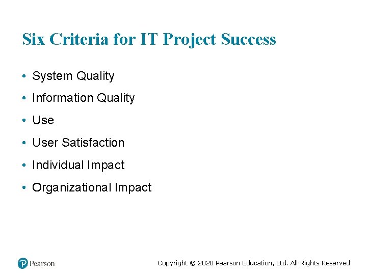 Six Criteria for IT Project Success • System Quality • Information Quality • User