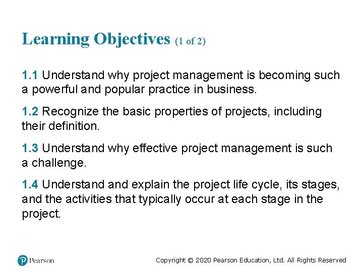 Learning Objectives (1 of 2) 1. 1 Understand why project management is becoming such