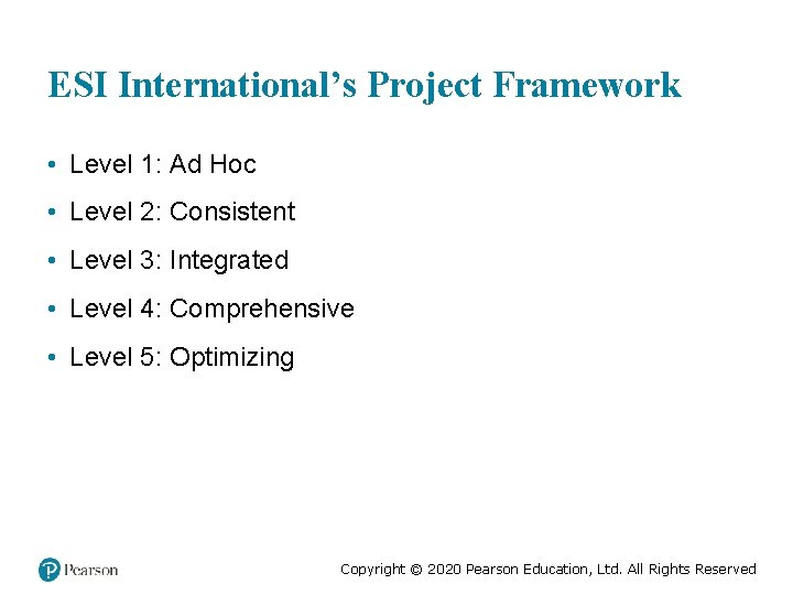 ESI International’s Project Framework • Level 1: Ad Hoc • Level 2: Consistent •