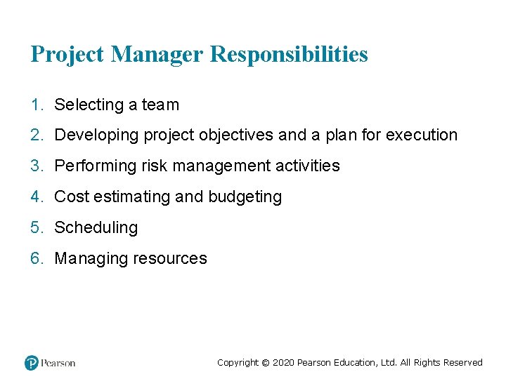 Project Manager Responsibilities 1. Selecting a team 2. Developing project objectives and a plan